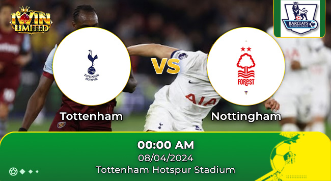 Nhận định trận đấu Tottenham với Nottingham ngày 8/4/2024