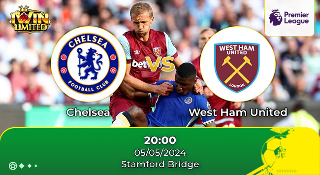 nhận định bóng đá Chelsea vs West Ham United 20h00 ngày 5/5/2024