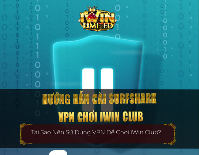 Hướng dẫn cài Surfshark VPN chơi iWin Club