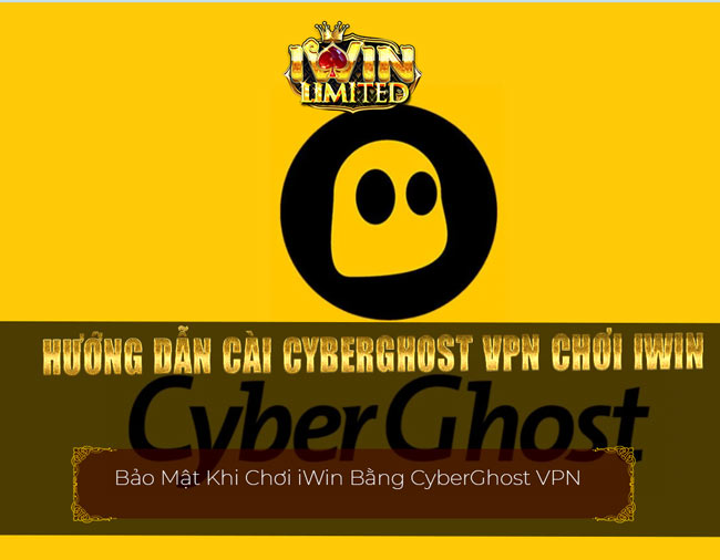 Hướng dẫn cài Cyberghost VPN chơi iWin