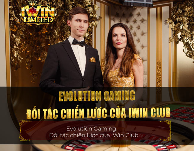 Evolution Gaming - Đối tác chiến lược của iWin Club