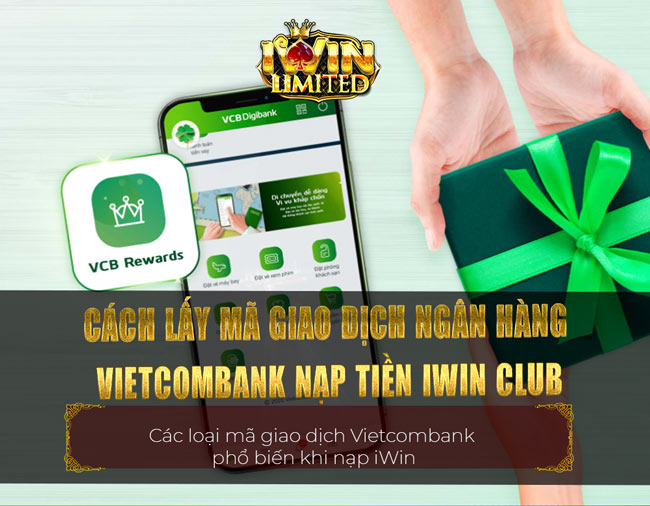 Cách lấy mã giao dịch ngân hàng Vietcombank nạp tiền iWin Club