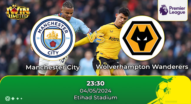Soi kèo, nhận định bóng đá Manchester City vs Wolverhampton Wanderers 23h30 ngày 4/5/2024