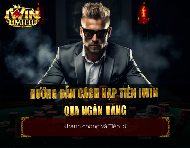 Hướng dẫn cách nạp tiền iWin qua ngân hàng