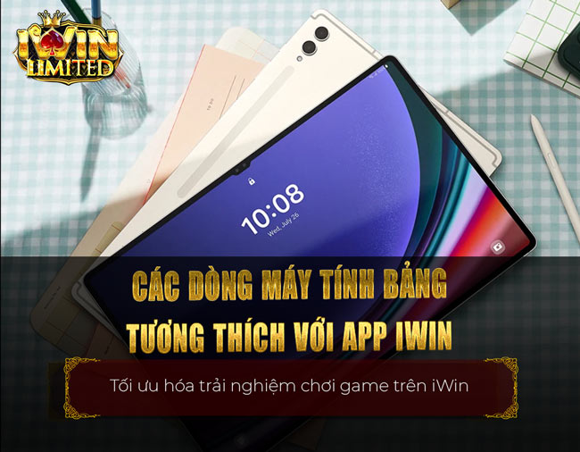 Giới thiệu top các dòng máy tính bảng tương thích với app iWin Club